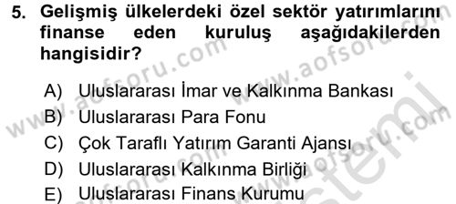 Uluslararası Ekonomik Kuruluşlar Dersi 2015 - 2016 Yılı (Final) Dönem Sonu Sınav Soruları 5. Soru