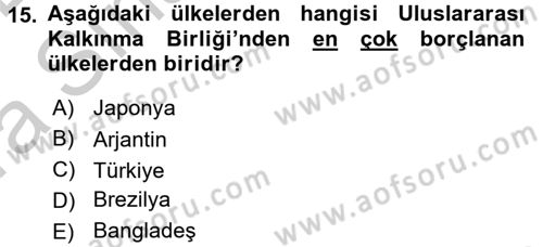 Uluslararası Ekonomik Kuruluşlar Dersi 2016 - 2017 Yılı (Vize) Ara Sınav Soruları 15. Soru