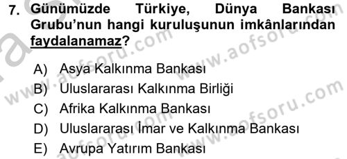 Uluslararası Ekonomik Kuruluşlar Dersi 2016 - 2017 Yılı (Vize) Ara Sınav Soruları 7. Soru