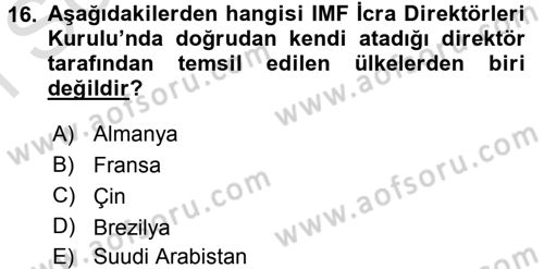 Uluslararası Ekonomik Kuruluşlar Dersi 2016 - 2017 Yılı (Final) Dönem Sonu Sınav Soruları 16. Soru