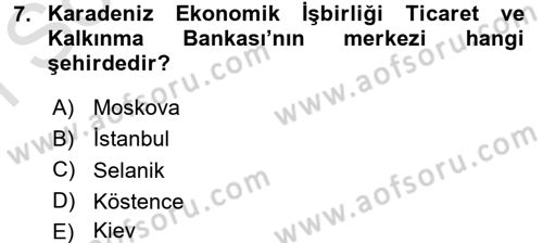 Uluslararası Ekonomik Kuruluşlar Dersi 2016 - 2017 Yılı (Final) Dönem Sonu Sınav Soruları 7. Soru