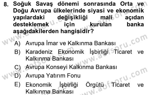Uluslararası Ekonomik Kuruluşlar Dersi 2016 - 2017 Yılı (Final) Dönem Sonu Sınav Soruları 8. Soru