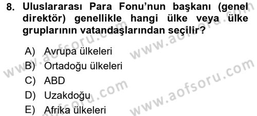 Uluslararası Ekonomik Kuruluşlar Dersi 2017 - 2018 Yılı (Vize) Ara Sınav Soruları 8. Soru