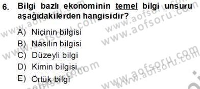 Bilgi Ekonomisi Dersi 2013 - 2014 Yılı Tek Ders Sınavı 6. Soru