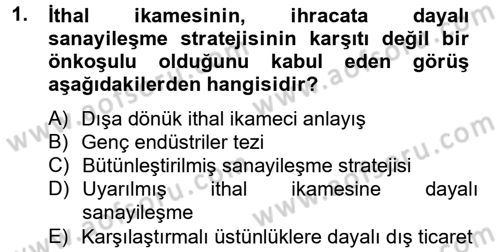 Uluslararası İktisat Politikası Dersi 2012 - 2013 Yılı (Vize) Ara Sınav Soruları 1. Soru