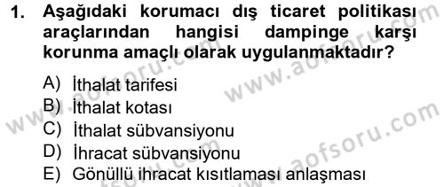 Uluslararası İktisat Politikası Dersi 2012 - 2013 Yılı (Final) Dönem Sonu Sınav Soruları 1. Soru
