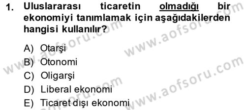 Uluslararası İktisat Politikası Dersi 2013 - 2014 Yılı (Vize) Ara Sınav Soruları 1. Soru