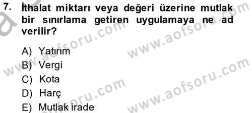 Uluslararası İktisat Politikası Dersi 2013 - 2014 Yılı (Vize) Ara Sınav Soruları 7. Soru