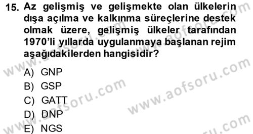 Uluslararası İktisat Politikası Dersi 2014 - 2015 Yılı (Vize) Ara Sınav Soruları 15. Soru