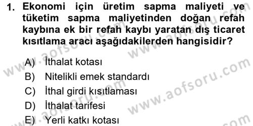 Uluslararası İktisat Politikası Dersi 2015 - 2016 Yılı (Final) Dönem Sonu Sınav Soruları 1. Soru