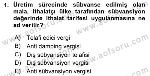 Uluslararası İktisat Politikası Dersi 2016 - 2017 Yılı (Final) Dönem Sonu Sınav Soruları 1. Soru