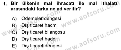 Uluslararası İktisat Politikası Dersi 2018 - 2019 Yılı (Final) Dönem Sonu Sınav Soruları 1. Soru