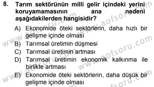 Tarım Ekonomisi ve Tarımsal Politikalar Dersi 2012 - 2013 Yılı (Final) Dönem Sonu Sınav Soruları 8. Soru