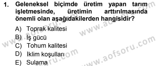 Tarım Ekonomisi ve Tarımsal Politikalar Dersi 2013 - 2014 Yılı Tek Ders Sınav Soruları 1. Soru