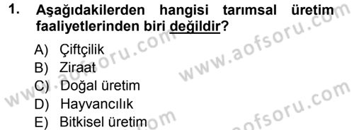 Tarım Ekonomisi ve Tarımsal Politikalar Dersi 2014 - 2015 Yılı Tek Ders Sınav Soruları 1. Soru