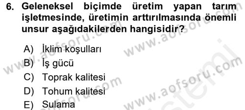 Tarım Ekonomisi ve Tarımsal Politikalar Dersi 2016 - 2017 Yılı (Final) Dönem Sonu Sınav Soruları 6. Soru
