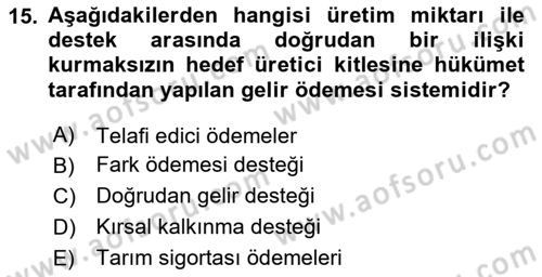 Tarım Ekonomisi ve Tarımsal Politikalar Dersi 2023 - 2024 Yılı Yaz Okulu Sınav Soruları 15. Soru