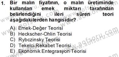 Uluslararası İktisat Teorisi Dersi 2013 - 2014 Yılı Tek Ders Sınav Soruları 1. Soru