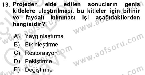 Sosyal Bilimlerde Proje Yönetimi Dersi 2023 - 2024 Yılı (Vize) Ara Sınav Soruları 13. Soru