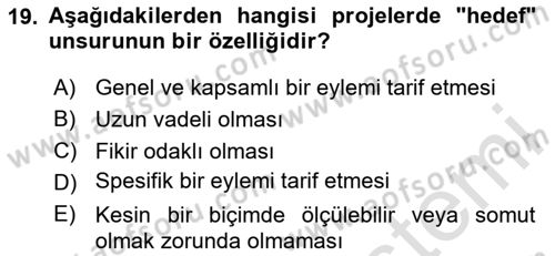 Sosyal Bilimlerde Proje Yönetimi Dersi 2024 - 2025 Yılı Yaz Okulu Sınav Soruları 19. Soru