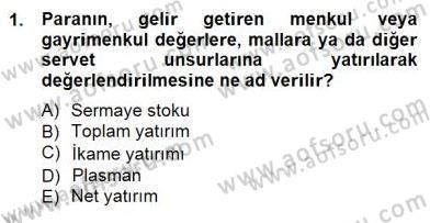 İktisadi Kalkınma Dersi 2012 - 2013 Yılı (Final) Dönem Sonu Sınav Soruları 1. Soru