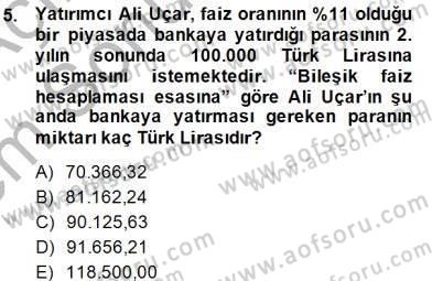 Finansal Ekonomi Dersi 2013 - 2014 Yılı (Final) Dönem Sonu Sınav Soruları 5. Soru
