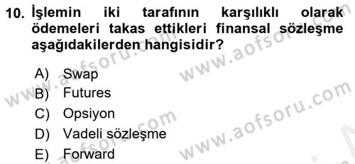 Finansal Ekonomi Dersi 2017 - 2018 Yılı (Final) Dönem Sonu Sınav Soruları 10. Soru