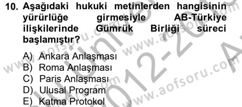 Avrupa Birliği ve Türkiye İlişkileri Dersi 2012 - 2013 Yılı (Vize) Ara Sınavı 10. Soru