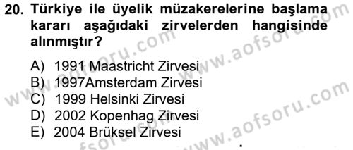 Avrupa Birliği ve Türkiye İlişkileri Dersi 2012 - 2013 Yılı (Vize) Ara Sınavı 20. Soru