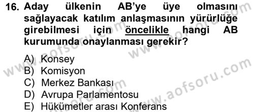 Avrupa Birliği ve Türkiye İlişkileri Dersi 2012 - 2013 Yılı (Final) Dönem Sonu Sınav Soruları 16. Soru