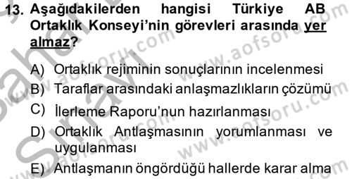 Avrupa Birliği ve Türkiye İlişkileri Dersi 2013 - 2014 Yılı (Vize) Ara Sınav Soruları 13. Soru