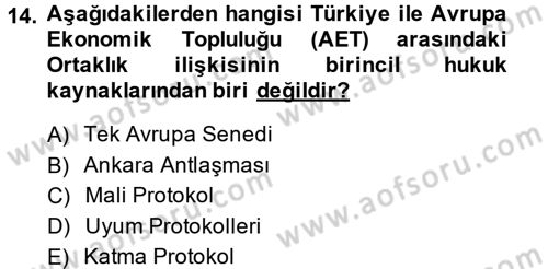 Avrupa Birliği ve Türkiye İlişkileri Dersi 2013 - 2014 Yılı (Vize) Ara Sınav Soruları 14. Soru
