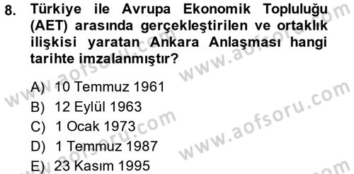 Avrupa Birliği ve Türkiye İlişkileri Dersi 2013 - 2014 Yılı (Vize) Ara Sınav Soruları 8. Soru
