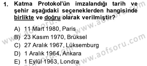 Avrupa Birliği ve Türkiye İlişkileri Dersi 2013 - 2014 Yılı (Final) Dönem Sonu Sınav Soruları 1. Soru