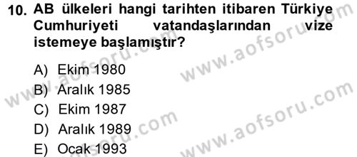 Avrupa Birliği ve Türkiye İlişkileri Dersi 2013 - 2014 Yılı (Final) Dönem Sonu Sınav Soruları 10. Soru