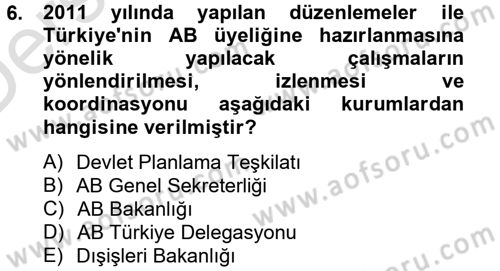Avrupa Birliği ve Türkiye İlişkileri Dersi 2013 - 2014 Yılı Tek Ders Sınav Soruları 6. Soru