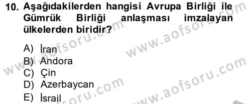 Avrupa Birliği ve Türkiye İlişkileri Dersi 2014 - 2015 Yılı (Vize) Ara Sınav Soruları 10. Soru