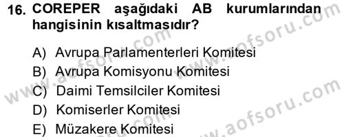 Avrupa Birliği ve Türkiye İlişkileri Dersi 2014 - 2015 Yılı (Vize) Ara Sınav Soruları 16. Soru