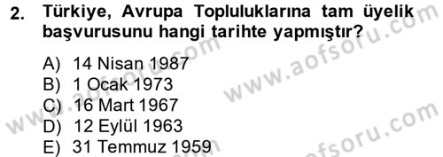 Avrupa Birliği ve Türkiye İlişkileri Dersi 2014 - 2015 Yılı (Vize) Ara Sınav Soruları 2. Soru