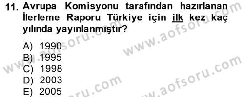 Avrupa Birliği ve Türkiye İlişkileri Dersi 2014 - 2015 Yılı (Final) Dönem Sonu Sınav Soruları 11. Soru