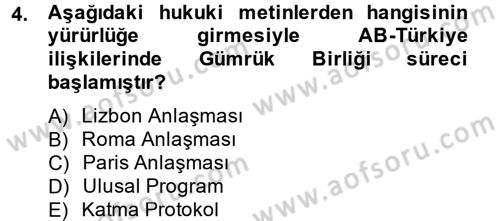 Avrupa Birliği ve Türkiye İlişkileri Dersi 2014 - 2015 Yılı (Final) Dönem Sonu Sınav Soruları 4. Soru