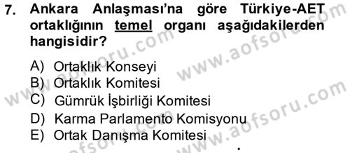 Avrupa Birliği ve Türkiye İlişkileri Dersi 2014 - 2015 Yılı (Final) Dönem Sonu Sınav Soruları 7. Soru