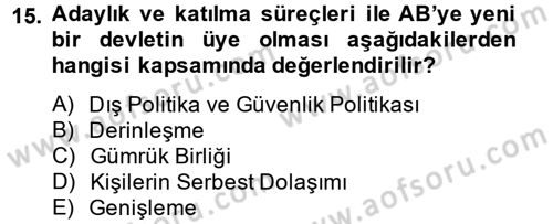 Avrupa Birliği ve Türkiye İlişkileri Dersi 2014 - 2015 Yılı Tek Ders Sınav Soruları 15. Soru