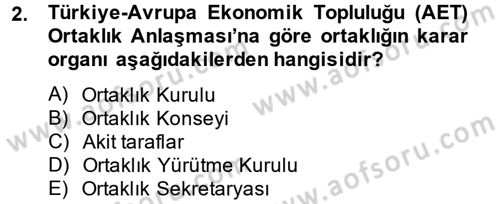 Avrupa Birliği ve Türkiye İlişkileri Dersi 2014 - 2015 Yılı Tek Ders Sınav Soruları 2. Soru