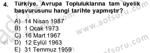 Avrupa Birliği ve Türkiye İlişkileri Dersi 2014 - 2015 Yılı Tek Ders Sınav Soruları 4. Soru