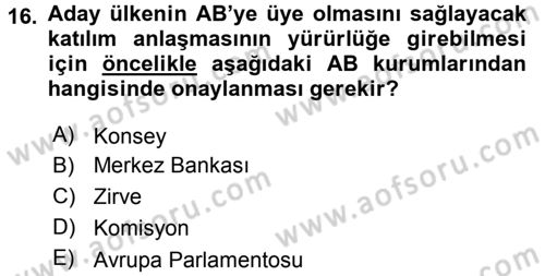 Avrupa Birliği ve Türkiye İlişkileri Dersi 2015 - 2016 Yılı (Final) Dönem Sonu Sınav Soruları 16. Soru