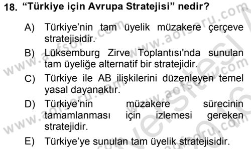 Avrupa Birliği ve Türkiye İlişkileri Dersi 2015 - 2016 Yılı (Final) Dönem Sonu Sınavı 18. Soru