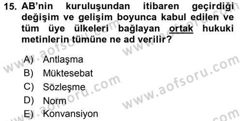 Avrupa Birliği ve Türkiye İlişkileri Dersi 2016 - 2017 Yılı 3 Ders Sınav Soruları 15. Soru