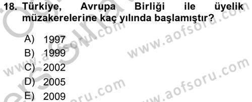 Avrupa Birliği ve Türkiye İlişkileri Dersi 2016 - 2017 Yılı 3 Ders Sınavı 18. Soru