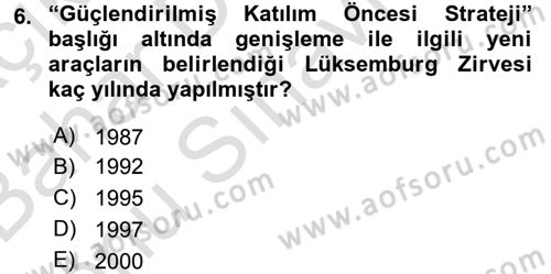 Avrupa Birliği ve Türkiye İlişkileri Dersi 2016 - 2017 Yılı (Final) Dönem Sonu Sınav Soruları 6. Soru